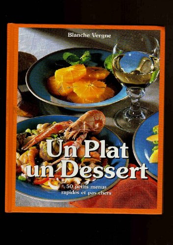 un plat, un dessert, 50 petits menus rapides et pas chers.