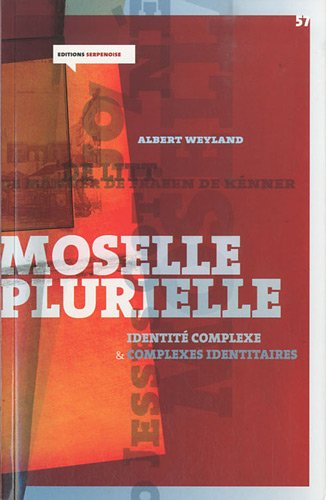 Moselle plurielle : identité complexe et complexes identitaires