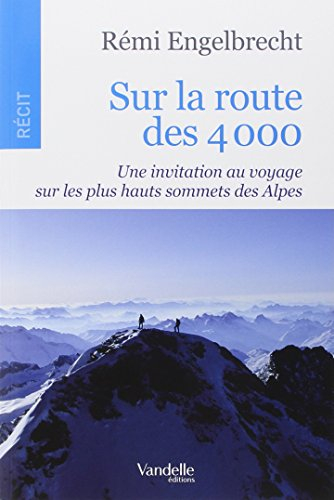 Sur la route des 4.000 : une invitation au voyage sur les plus hauts sommets des Alpes