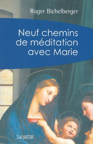 Neuf chemins de méditation avec Marie
