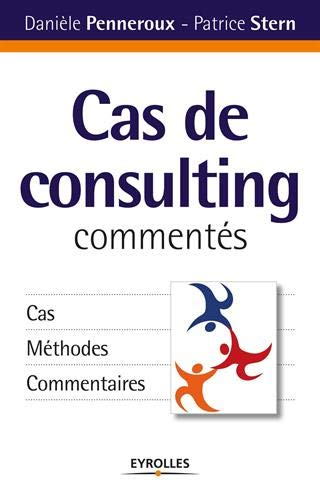 Cas de consulting commentés : cas, méthodes, commentaires