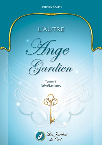 L'autre ange gardien: Tome 1, Révélations