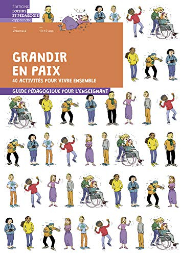 Grandir en paix : 40 activités pour vivre ensemble : guide pédagogique pour l'enseignant. Vol. 4. 10