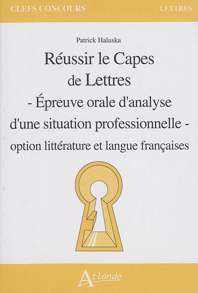 Réussir le Capes de lettres : épreuve orale d'analyse d'une situation professionnelle : option litté