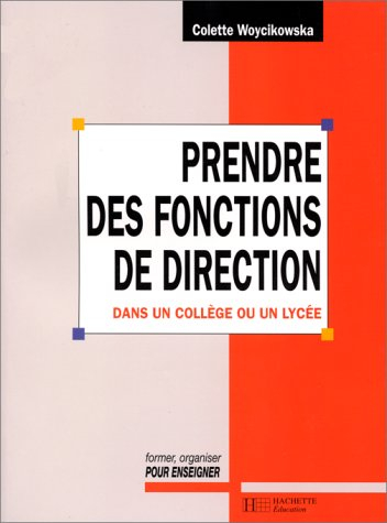 Prendre des fonctions de direction, dans un collège ou un lycée. Former, organiser pour enseigner