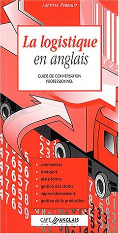 La logistique en anglais : Guide de conversation professionnel
