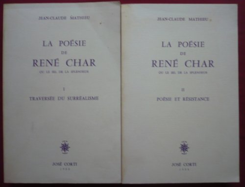 La Poésie de René Char ou le Sel de la splendeur. Vol. 1. Traversée du surréalisme
