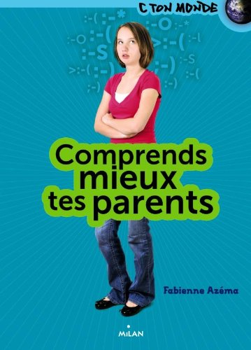 Comprends mieux tes parents