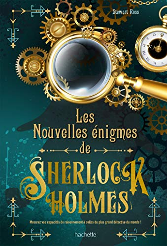 Les nouvelles énigmes de Sherlock Holmes : mesurez vos capacités de raisonnement à celles du plus gr