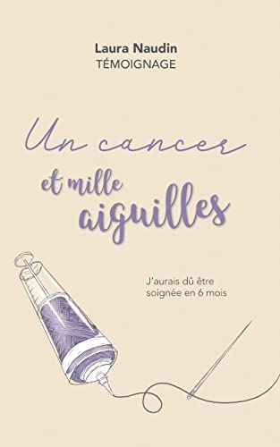 Un cancer et mille aiguilles: J'aurais dû être soignée en 6 mois