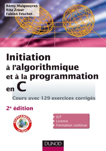 Initiation à l'algorithmique et à la programmation en C : cours avec 129 exercices corrigés : IUT, l