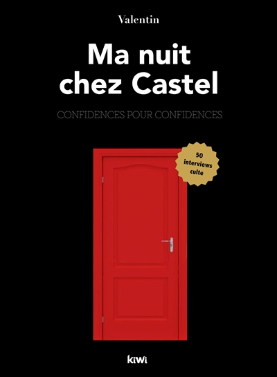 Ma nuit chez Castel : confidences pour confidences : 50 interviews culte