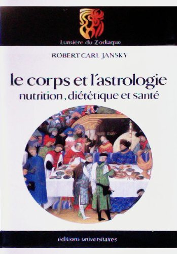 Le Corps et l'astrologie : nutrition, diététique et santé