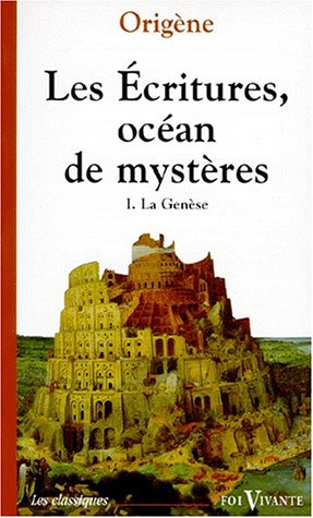 Les Ecritures, océan de mystères : exégèse spirituelle. Vol. 1. La Genèse