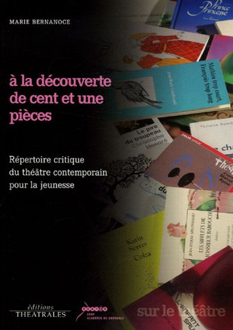 Répertoire critique du théâtre contemporain pour la jeunesse. A la découverte de cent et une pièces