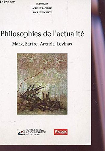 Philosophies de l'actualité : Marx, Sartre, Arendt, Levinas