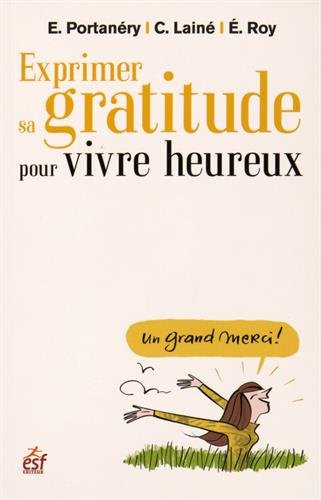 Exprimer sa gratitude pour vivre heureux : la gratitude, ça fait du bien !