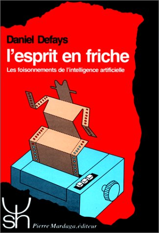 L'Esprit en friche : les foisonnements de l'intelligence artificielle