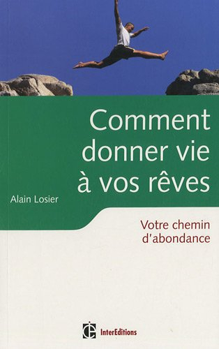 Comment donner vie à vos rêves : votre chemin d'abondance
