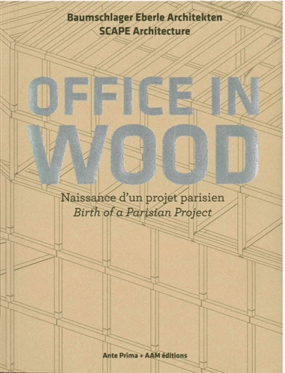 Office in wood : naissance d'un projet parisien. Office in wood : birth of a Parisian project