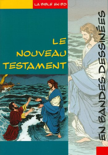 La Bible en bandes dessinées. Le Nouveau Testament en bandes dessinées