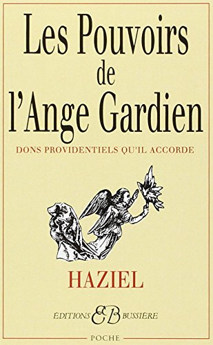 Les pouvoirs de l'ange gardien : dons providentiels qu'il accorde