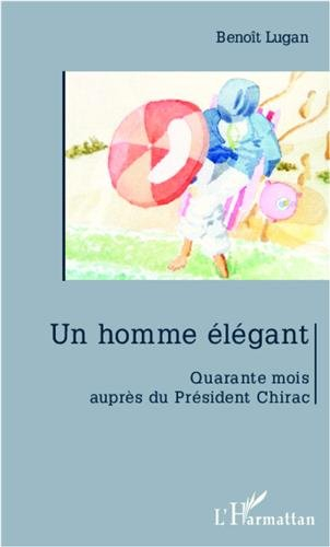 Un homme élégant : quarante mois auprès du président Chirac