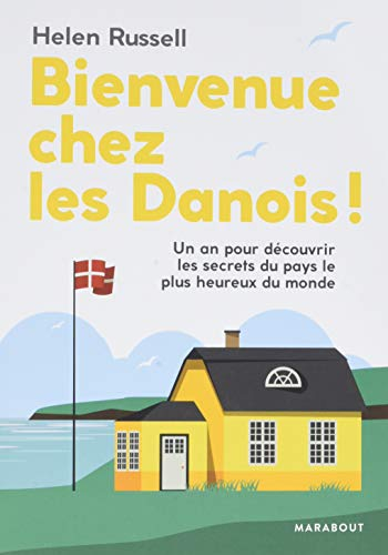 Bienvenue chez les Danois ! : un an pour découvrir les secrets du pays le plus heureux du monde