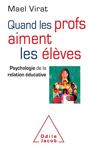 Quand les profs aiment les élèves : psychologie de la relation éducative