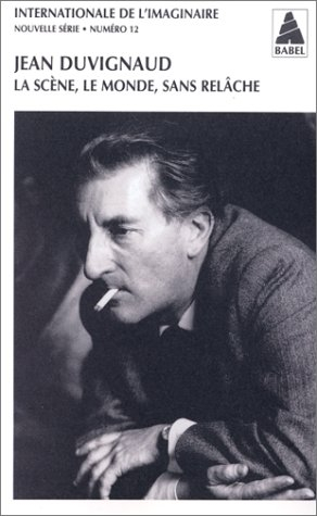 Internationale de l'imaginaire, nouvelle série, n° 12. Jean Duvignaud : la scène, le monde, sans rel
