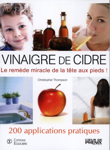 Le vinaigre de cidre : 200 applications pratiques
