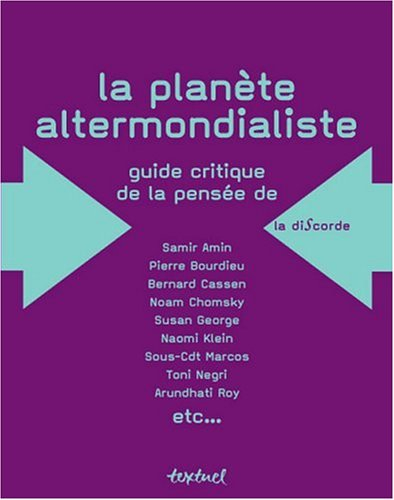 La planète altermondialiste : guide critique de la pensée de