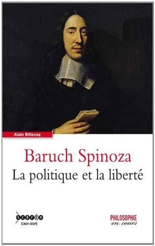 Baruch Spinoza : la politique et la liberté
