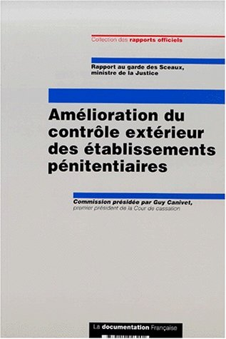 Amélioration du contrôle extérieur des établissements pénitentiaires : rapport au garde des Sceaux, 