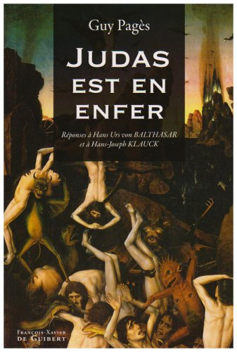 Judas est en enfer : réponses à Hans Urs von Balthasar et à Hans-Joseph Klauck