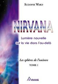 Nirvana, Lumière nouvelle sur la Vie dans l'Au-delà : Tome 1, Les sphères de l'univers