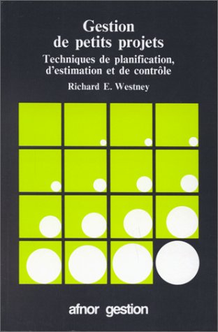 Gestion de petits projets : techniques de planification, d'estimation et de contrôle