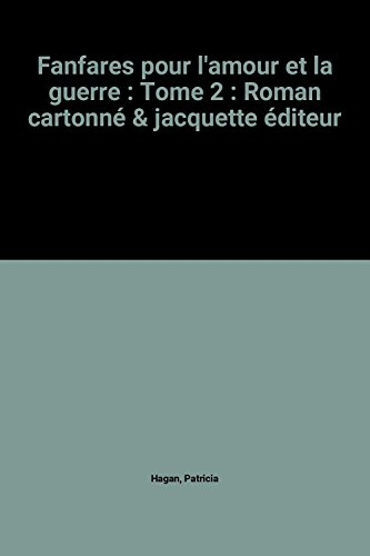 fanfares pour l'amour et la guerre : tome 2 : roman cartonné & jacquette éditeur