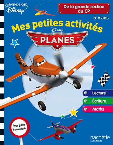Mes petites activités avec Planes : de la grande section au CP, 5-6 ans : lecture, écriture, maths