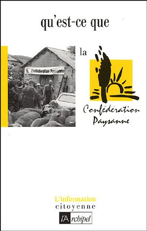 Qu'est-ce que la Confédération paysanne ?