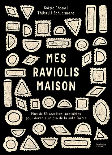 Mes raviolis maison : plus de 50 recettes inratables pour devenir un pro de la pâte farcie