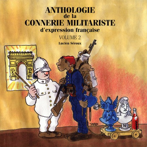 Anthologie de la connerie militariste d'expression française. Vol. 2