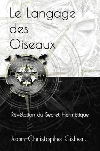 Langage des Oiseaux: Révélation du Secret Hermétique