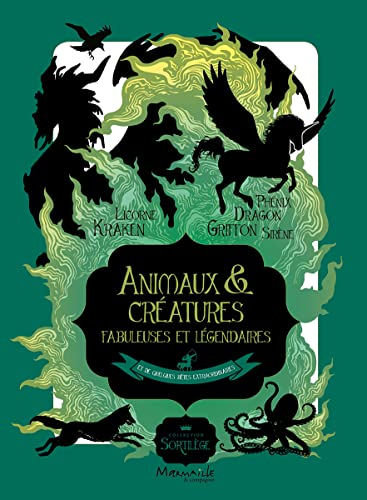 Animaux & créatures fabuleuses et légendaires : et de quelques bêtes extraordinaires