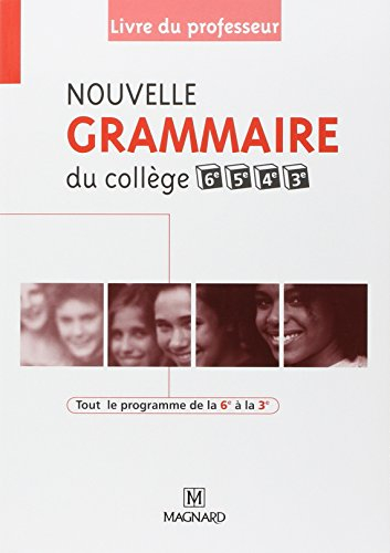 Nouvelle grammaire du collège 6e, 5e, 4e, 3e : livre du professeur