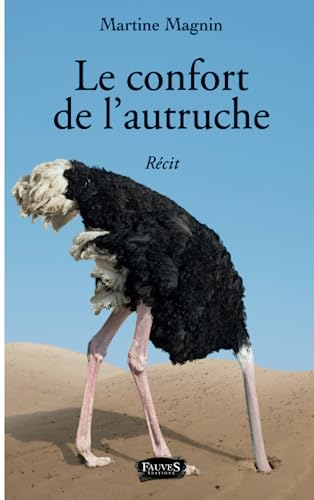 Le confort de l'autruche : récit