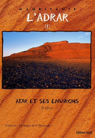 L'Adrar. Vol. 1. Atar et ses environs