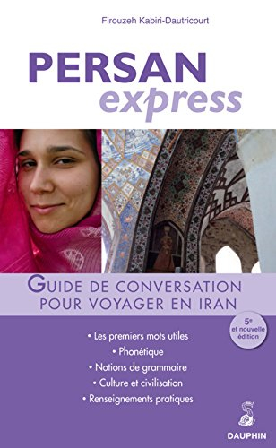 Persan express : pour voyager en Iran : guide de conversation, les premiers mots utiles, culture et 