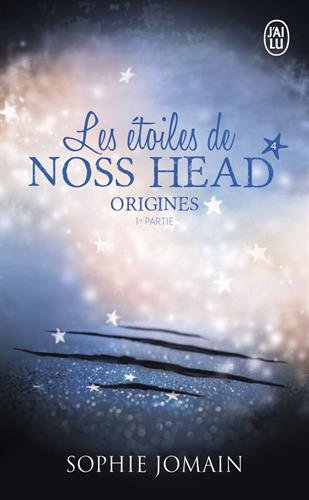 Les étoiles de Noss Head. Vol. 4. Origines : 1ère partie
