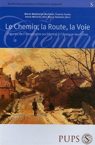 Le chemin, la route, la voie : figures de l'imaginaire occidental à l'époque moderne